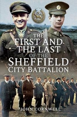 The First and the Last of the Sheffield City Battalion Cornwell John