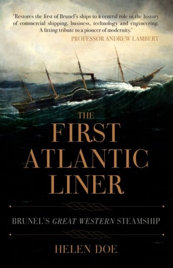 The First Atlantic Liner: Brunels Great Western Steamship Helen Doe