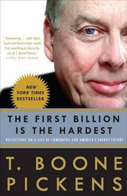 The First Billion Is the Hardest: Reflections on a Life of Comebacks and America's Energy Future Pickens Boone T.