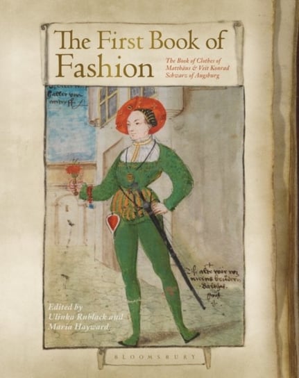 The First Book of Fashion: The Book of Clothes of Matthaeus and Veit Konrad Schwarz of Augsburg Opracowanie zbiorowe