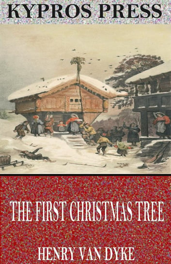 The First Christmas Tree Henry Van Dyke