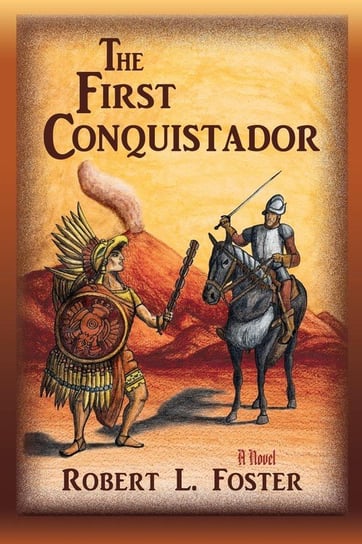 The First Conquistador Foster Robert L.