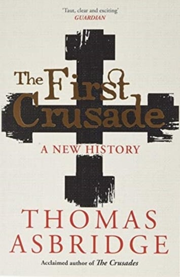 The First Crusade: A New History Asbridge Thomas