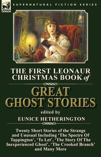 The First Leonaur Christmas Book of Great Ghost Stories Null