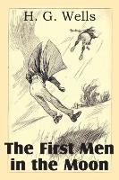 The First Men in the Moon Wells H. G.