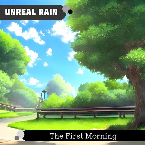 The First Morning Unreal Rain