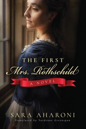 The First Mrs. Rothschild: A Novel Sara Aharoni