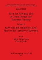 The First Neolithic Sites in Central/South-East European Transect, Volume 2 Sabin Adrian Luca, Cosmin Suciu