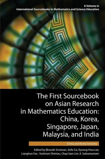 The First Sourcebook on Asian Research in Mathematics Education Information Age Publishing