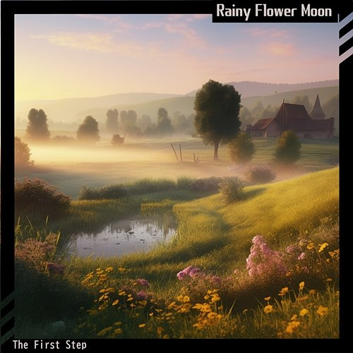 The First Step Rainy Flower Moon
