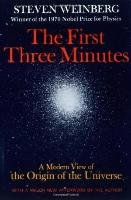 The First Three Minutes: A Modern View of the Origin of the Universe Weinberg Steven
