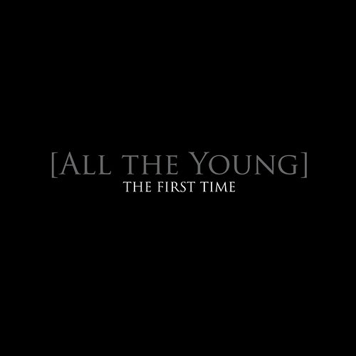 The First Time All The Young