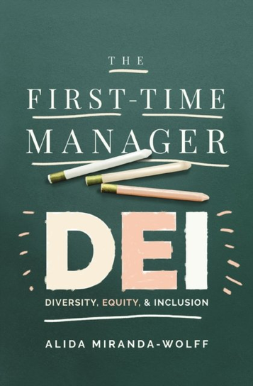 The First-Time Manager: DEI Alida Miranda-Wolff
