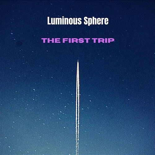 The First Trip Luminous Sphere