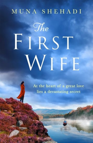 The First Wife: An electric and emotional read of dramatic secrets you wont be able to put down! Shehadi Muna