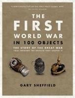 The First World War in 100 Objects Sheffield Professor Gary