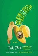 The Fish That Ate the Whale: The Life and Times of America's Banana King Cohen Rich