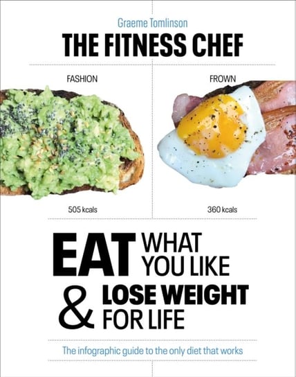 THE FITNESS CHEF: Eat What You Like & Lose Weight For Life - The infographic guide to the only diet Tomlinson Graeme