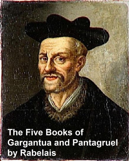 The Five Books of of Gargantua and  Pantagruel Rabelais Francois