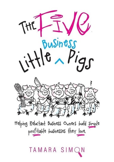 The Five Little Business Pigs Simon Tamara