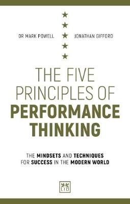 The Five Principles of Performance Thinking: The Mindsets and Techniques for Success in the Modern World Gifford Jonathan