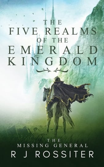 The Five Realms of the Emerald Kingdom: The Missing General R. J. Rossiter