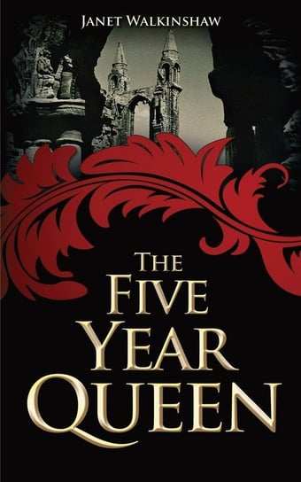 The Five Year Queen - Mary of Guise Walkinshaw Janet