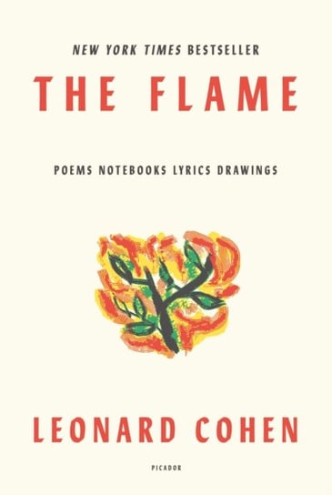 The Flame: Poems Notebooks Lyrics Drawings Cohen Leonard