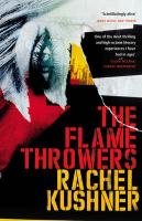 The Flamethrowers Kushner Rachel