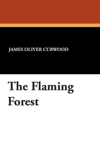 The Flaming Forest Curwood James Oliver