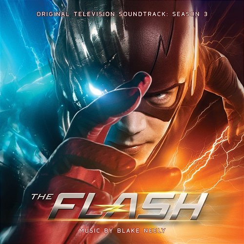 The Flash: Season 3 (Original Television Soundtrack) Blake Neely