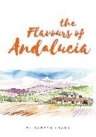 The Flavours of Andalucia Luard Elisabeth