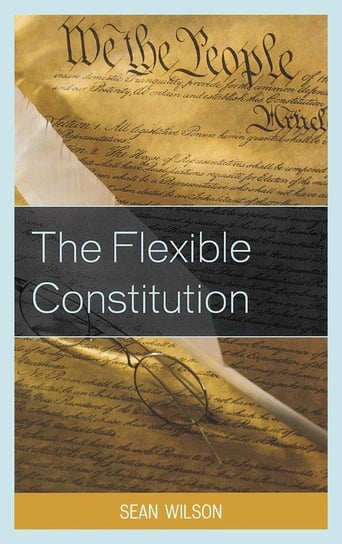 The Flexible Constitution Wilson Sean