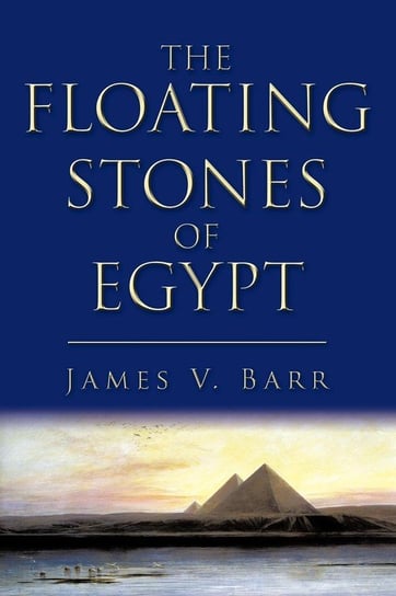 The Floating Stones of Egypt Barr James V.