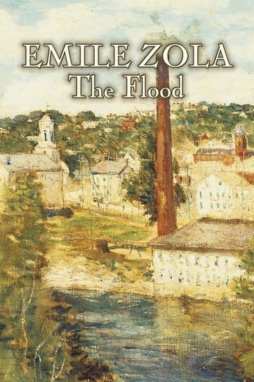 The Flood by Emile Zola, Fiction, Classics, Literary Zola Emile