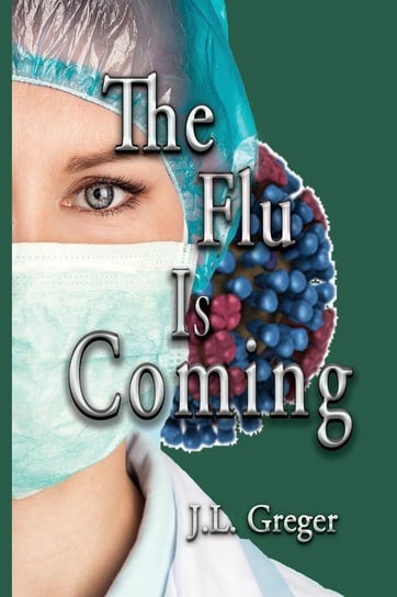 The Flu Is Coming Greger J. L.