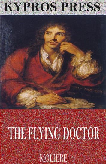 The Flying Doctor Moliere Jean-Baptiste