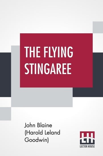 The Flying Stingaree Blaine (Harold Leland Goodwin) John