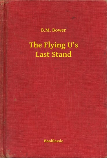 The Flying U's Last Stand B.M. Bower
