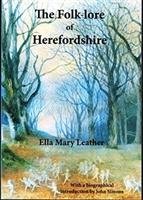The Folk-lore of Herefordshire Leather Ella Mary