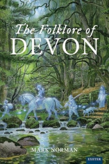 The Folklore of Devon Mark Norman