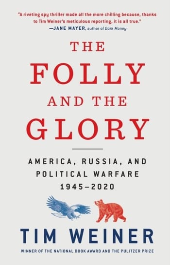 The Folly and the Glory: America, Russia, and Political Warfare 1945-2020 Weiner Tim