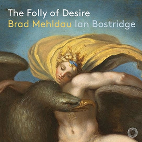 The Folly of Desire Bostridge Ian, Mehldau Brad
