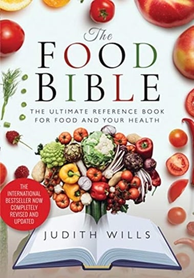 The Food Bible: The Ultimate Reference Book for Food and Your Health Wills Judith
