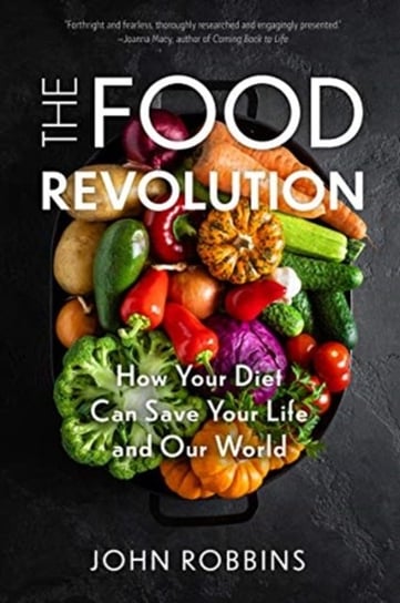 The Food Revolution: How Your Diet Can Save Your Life and Our World (Plant Based Diet, Food Politics Robbins John
