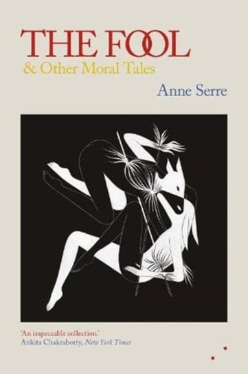 The Fool and Other Moral Tales Anne Serre
