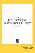 The Foolish Virgin: A Romance of Today (1915) Dixon Thomas