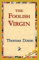 The Foolish Virgin Dixon Thomas