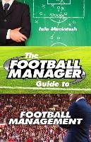 The Football Manager's Guide to Football Management Macintosh Iain