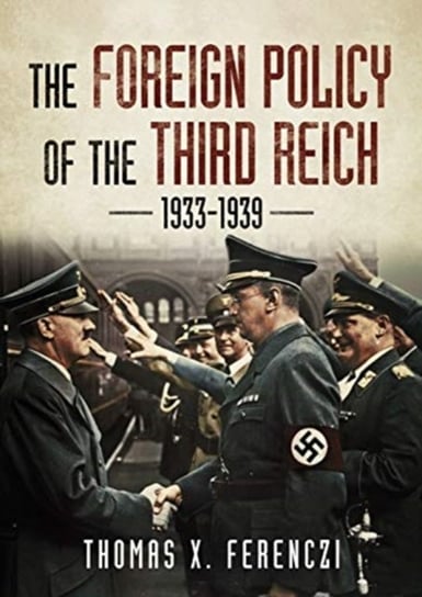 The Foreign Policy of the Third Reich: 1933-1939 Thomas X. Ferenczi